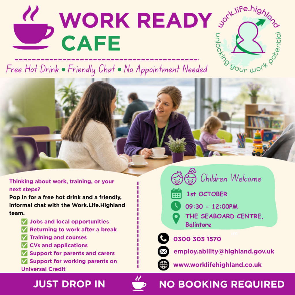 Poster advertising the Work Ready Café drop-in session in Balintore. The design features a welcoming community café scene with an informal conversation over coffee and a child taking part in colouring activities nearby. The poster highlights free hot drinks, friendly employability support, children welcome, and no appointment needed. The event takes place on 1 October from 9:30am to 12:00pm at Seaboard Hall, Balintore.